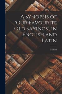 Synopsis of 'our Favourite Old Sayings', in English and Latin