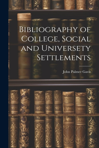Bibliography of College, Social and Universety Settlements