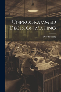 Unprogrammed Decision Making