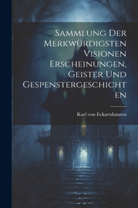 Sammlung der Merkwürdigsten Visionen Erscheinungen, Geister und Gespenstergeschichten