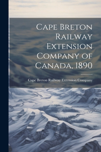 Cape Breton Railway Extension Company of Canada, 1890