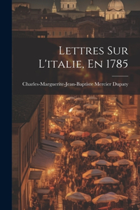 Lettres Sur L'italie, En 1785