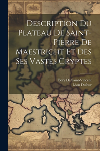 Description Du Plateau De Saint-Pierre De Maestricht Et Des Ses Vastes Cryptes