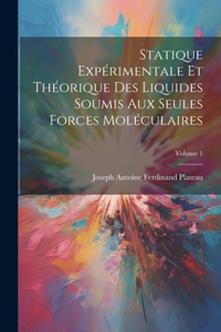 Statique Expérimentale Et Théorique Des Liquides Soumis Aux Seules Forces Moléculaires; Volume 1