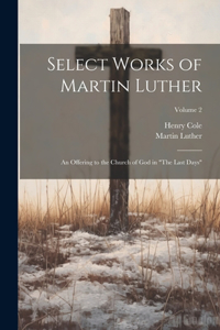 Select Works of Martin Luther