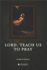 Lord, Teach Us to Pray (Illustrated)