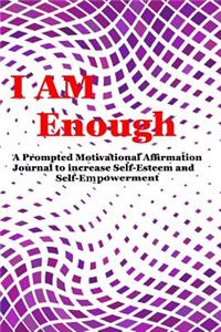 I AM Enough Because