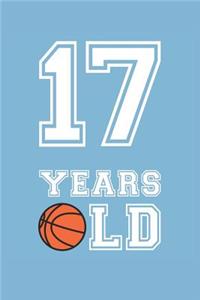 Basketball Notebook - 17 Years Old Basketball Journal - 17th Birthday Gift for Basketball Player - Basketball Diary