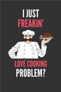 I Just Freakin' Love Cooking