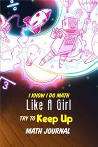 I Know I Do Math Like A Girl Try To Keep Up Math Journal