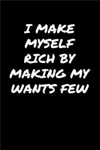 I Make Myself Rich By Making My Wants Few�