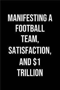 Manifesting A Football Team Satisfaction And 1 Trillion