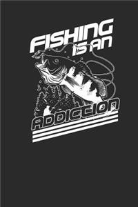 Fishing Is An Addiction