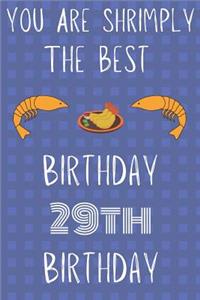 You Are Shrimply The Best Happy 29th Birthday