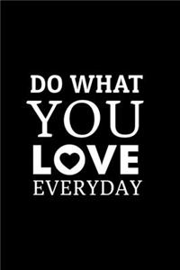 Do What You Love Everyday