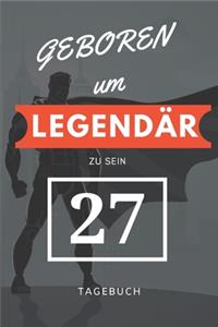 Geboren um LEGENDÄR zu sein 27 TAGEBUCH