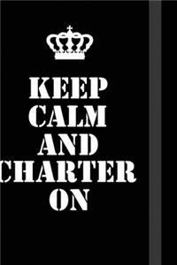 Keep Calm And Charter On