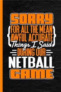 Sorry for All the Mean Awful Accurate Things I Said During Our Netball Game