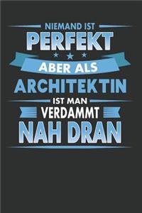 Niemand Ist Perfekt Aber ALS Architektin Ist Man Verdammt Nah Dran