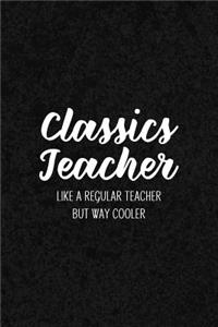 Classics Teacher Like a Regular Teacher But Way Cooler