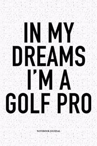 In My Dreams I'm a Golf Pro