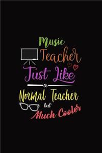 Music Teacher Just Like a Normal Teacher But Much Cooler