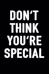 Don't Think You're Special