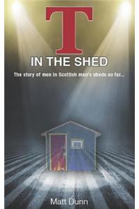 T in the Shed