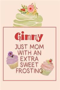 Gimmy Just Mom with an Extra Sweet Frosting