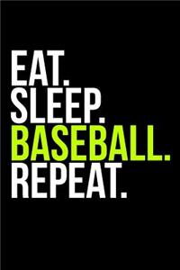 Eat. Sleep. Baseball. Repeat.