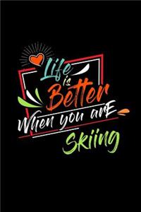 Life Is Better When You Are Skiing