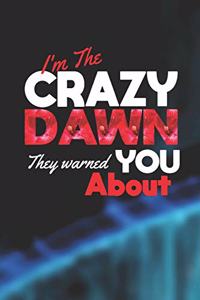 I'm The Crazy Dawn They Warned You About