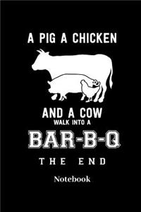 A Pig A Chicken And A Cow Walk Into Bar B Q Notebook