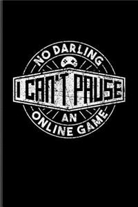 No Darling I Can't Pause An Online Game