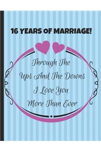 16 Years Of Marriage! Through The Ups And The Downs I Love You More Than Ever