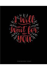 I Will Wait For You