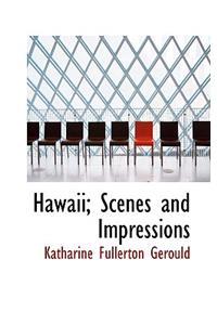 Hawaii; Scenes and Impressions