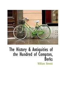 The History & Antiquities of the Hundred of Compton, Berks