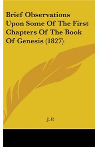 Brief Observations Upon Some Of The First Chapters Of The Book Of Genesis (1827)