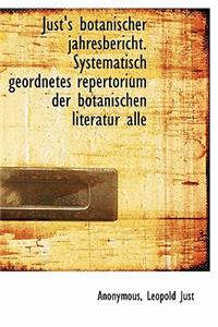 Just's Botanischer Jahresbericht. Systematisch Geordnetes Repertorium Der Botanischen Literatur Alle