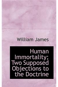 Human Immortality; Two Supposed Objections to the Doctrine