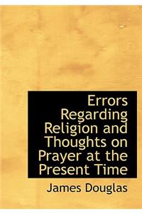 Errors Regarding Religion and Thoughts on Prayer at the Present Time