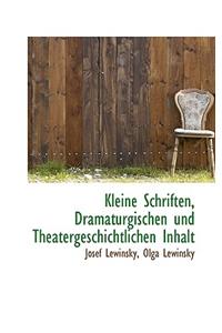 Kleine Schriften, Dramaturgischen Und Theatergeschichtlichen Inhalt