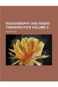 Radiography and Radio-Therapeutics Volume 2