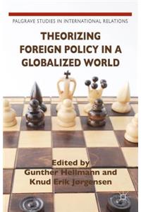 Theorizing Foreign Policy in a Globalized World