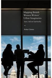 Mapping British Women Writers’ Urban Imaginaries
