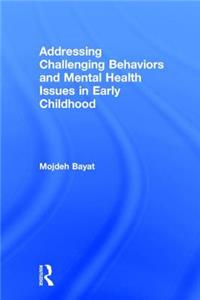 Addressing Challenging Behaviors and Mental Health Issues in Early Childhood