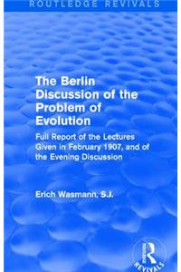 Berlin Discussion of the Problem of Evolution