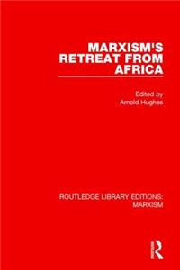 Marxism's Retreat from Africa (Rle Marxism)