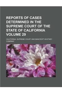 Reports of Cases Determined in the Supreme Court of the State of California Volume 29